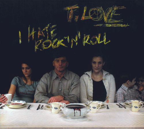 T.Love : I Hate Rock'N'Roll